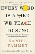Tammet |  Every Word is a Bird We Teach to Sing | Buch |  Sack Fachmedien