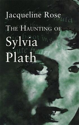 Rose |  The Haunting Of Sylvia Plath | Buch |  Sack Fachmedien