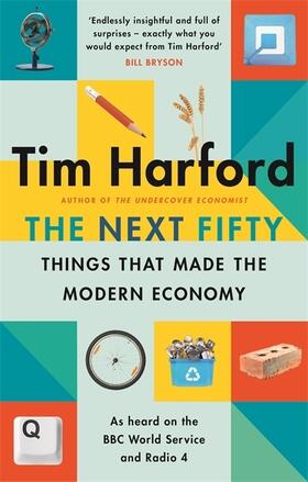 Harford |  The Next Fifty Things that Made the Modern Economy | Buch |  Sack Fachmedien