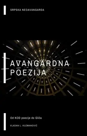 Kuzmanovic / Kuzmanovic |  Avangardna Poezija: Od Kod Poezije do Glica | eBook | Sack Fachmedien