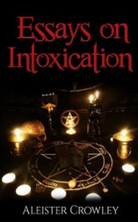Crowley |  Essays On Intoxication | eBook | Sack Fachmedien