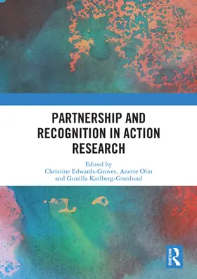 Edwards-Groves / Olin / Karlberg-Granlund |  Partnership and Recognition in Action Research | Buch |  Sack Fachmedien