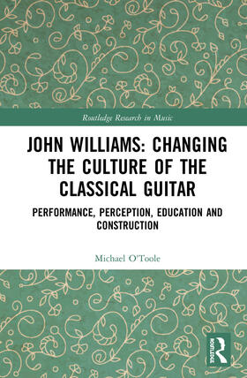O'Toole | John Williams: Changing the Culture of the Classical Guitar | Buch | sack.de
