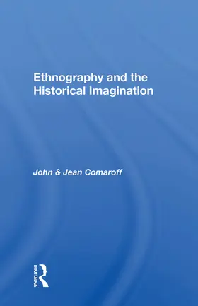 Comaroff |  Ethnography and the Historical Imagination | Buch |  Sack Fachmedien