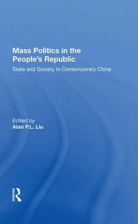 Liu |  Mass Politics in the People's Republic | Buch |  Sack Fachmedien