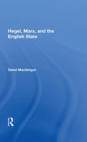 MacGregor |  Hegel, Marx, and the English State | Buch |  Sack Fachmedien