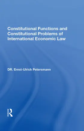 Petersmann | Constitutional Functions and Constitutional Problems of International Economic Law | Buch | 978-0-367-00440-8 | sack.de