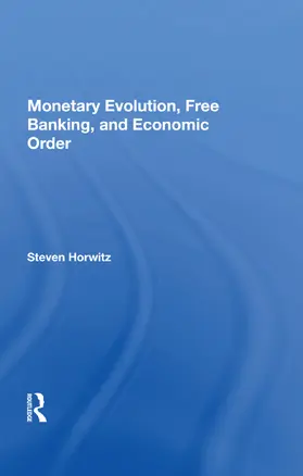 Horwitz |  Monetary Evolution, Free Banking, And Economic Order | Buch |  Sack Fachmedien