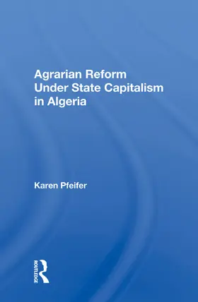 Pfeifer |  Agrarian Reform Under State Capitalism In Algeria | Buch |  Sack Fachmedien