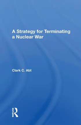 Abt |  A Strategy For Terminating A Nuclear War | Buch |  Sack Fachmedien