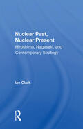 Clark |  Nuclear Past, Nuclear Present | Buch |  Sack Fachmedien