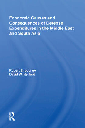 Looney |  Economic Causes and Consequences of Defense Expenditures in the Middle East and South Asia | Buch |  Sack Fachmedien