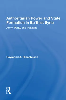 Hinnebusch |  Authoritarian Power And State Formation In Ba`thist Syria | Buch |  Sack Fachmedien