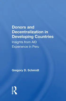 Schmidt |  Donors and Decentralization in Developing Countries | Buch |  Sack Fachmedien