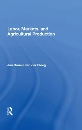 van der Ploeg |  Labor, Markets, and Agricultural Production | Buch |  Sack Fachmedien