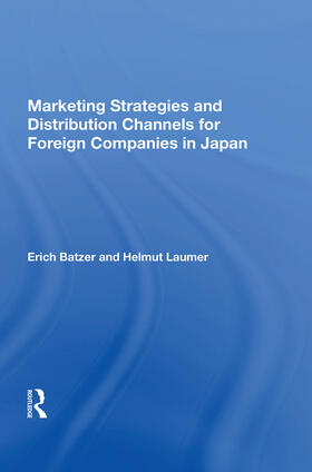 Batzer |  Marketing Strategies and Distribution Channels for Foreign Companies in Japan | Buch |  Sack Fachmedien
