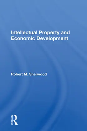 Sherwood |  Intellectual Property And Economic Development | Buch |  Sack Fachmedien