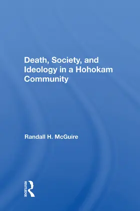 Mcguire |  Death, Society, And Ideology In A Hohokam Community | Buch |  Sack Fachmedien