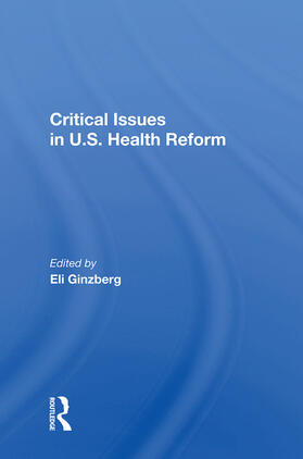 Ginzberg |  Critical Issues in U.S. Health Reform | Buch |  Sack Fachmedien