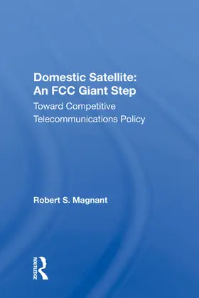 Magnant |  Domestic Satellite: An FCC Giant Step | Buch |  Sack Fachmedien