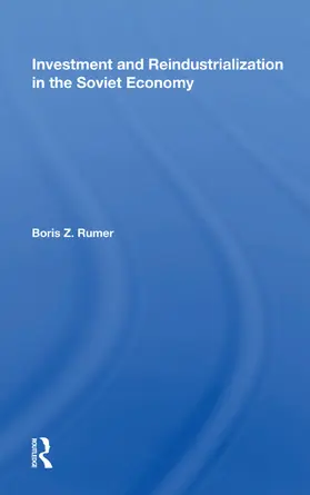 Rumer |  Investment and Reindustrialization in the Soviet Economy | Buch |  Sack Fachmedien