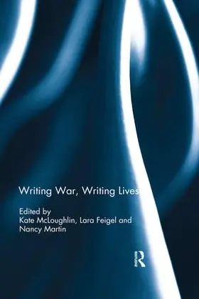 McLoughlin / Feigel / Martin | Writing War, Writing Lives | Buch | 978-0-367-02399-7 | sack.de