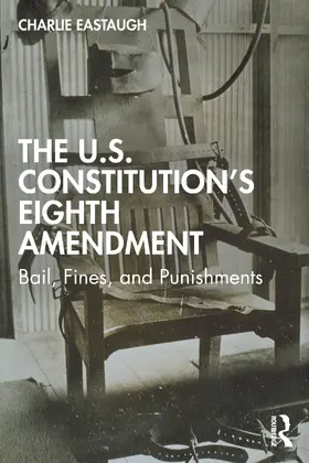 Eastaugh |  The U.S. Constitution's Eighth Amendment | Buch |  Sack Fachmedien