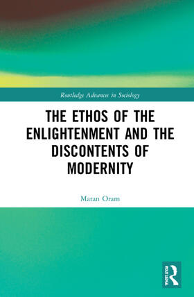Oram |  The Ethos of the Enlightenment and the Discontents of Modernity | Buch |  Sack Fachmedien