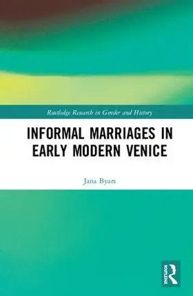Byars |  Informal Marriages in Early Modern Venice | Buch |  Sack Fachmedien