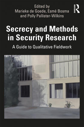 De Goede / Bosma / Pallister-Wilkins | Secrecy and Methods in Security Research | Buch | 978-0-367-02723-0 | sack.de