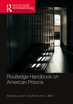 Gould / Brent |  Routledge Handbook on American Prisons | Buch |  Sack Fachmedien