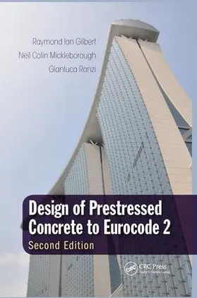 Gilbert / Mickleborough / Ranzi |  Design of Prestressed Concrete to Eurocode 2 | Buch |  Sack Fachmedien