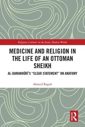 Ragab |  Medicine and Religion in the Life of an Ottoman Sheikh | Buch |  Sack Fachmedien
