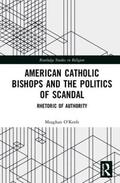 O'Keefe |  American Catholic Bishops and the Politics of Scandal | Buch |  Sack Fachmedien