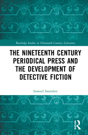 Saunders |  The Nineteenth Century Periodical Press and the Development of Detective Fiction | Buch |  Sack Fachmedien