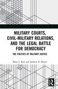 Kyle / Reiter |  Military Courts, Civil-Military Relations, and the Legal Battle for Democracy | Buch |  Sack Fachmedien