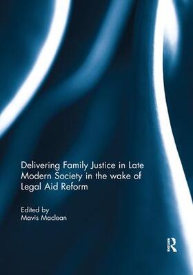 Maclean | Delivering Family Justice in Late Modern Society in the wake of Legal Aid Reform | Buch | 978-0-367-07780-8 | sack.de