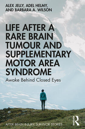 Jelly / Helmy / Wilson |  Life After a Rare Brain Tumour and Supplementary Motor Area Syndrome | Buch |  Sack Fachmedien
