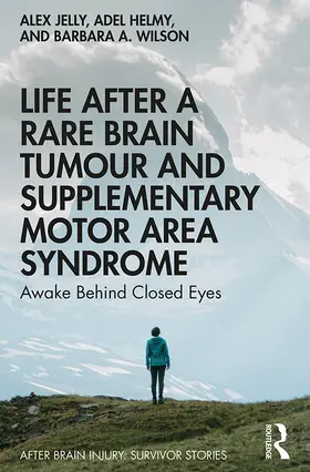 Jelly / Helmy / Wilson |  Life After a Rare Brain Tumour and Supplementary Motor Area Syndrome | Buch |  Sack Fachmedien