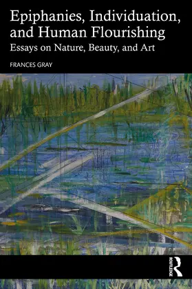 Gray |  Epiphanies, Individuation, and Human Flourishing | Buch |  Sack Fachmedien