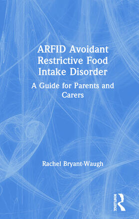Bryant-Waugh | ARFID Avoidant Restrictive Food Intake Disorder | Buch | 978-0-367-08608-4 | sack.de