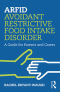 Bryant-Waugh |  ARFID Avoidant Restrictive Food Intake Disorder | Buch |  Sack Fachmedien