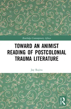 Rajiva |  Toward an Animist Reading of Postcolonial Trauma Literature | Buch |  Sack Fachmedien