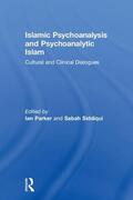 Parker / Siddiqui |  Islamic Psychoanalysis and Psychoanalytic Islam | Buch |  Sack Fachmedien