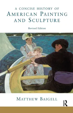 Baigell |  A Concise History Of American Painting And Sculpture | Buch |  Sack Fachmedien