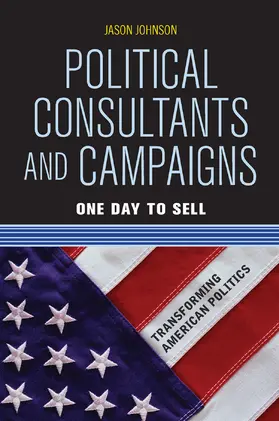 Johnson |  Political Consultants and Campaigns | Buch |  Sack Fachmedien
