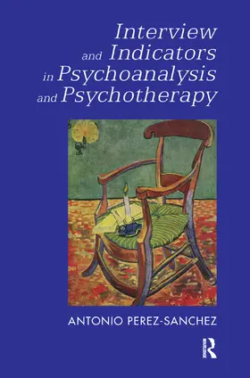 Perez-Sanchez | Interview and Indicators in Psychoanalysis and Psychotherapy | Buch | 978-0-367-10152-7 | www.sack.de