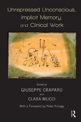 Craparo / Mucci |  Unrepressed Unconscious, Implicit Memory, and Clinical Work | Buch |  Sack Fachmedien