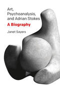 Sayers |  Art, Psychoanalysis, and Adrian Stokes: A Biography | Buch |  Sack Fachmedien