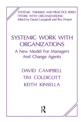 Campbell / Coldicott / Kinsella |  Systemic Work with Organizations | Buch |  Sack Fachmedien